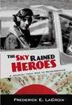 The Sky Rained Heroes: A Journey from War to Remembrance