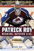 Patrick Roy: Winning, Nothing Else