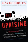The Uprising: An Unauthorized Tour of the Populist Revolt Scaring Wall Street and Washington