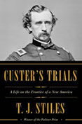 Custerâ€™s Trials: A Life on the Frontier of a New America