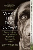 What the Dog Knows: The Science and Wonder of Working Dogs